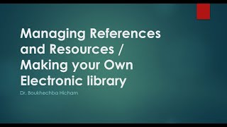Managing References and Resources / Making your Own Electronic library