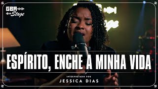 Espirito, Enche a Minha Vida - Jéssica Dias  | GBA Stage