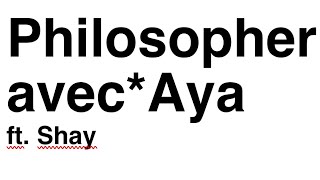 philosopher avec*                                                    Aya et Shay