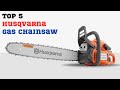 Top 5 Best Husqvarna Gas Chainsaws for 2024 | Ultimate Buying Guide