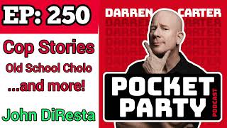EP 250 Pocket Party PODCAST Comedians Darren Carter and Former NYPD Cop/Comedian/John DiResta