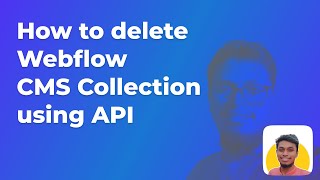 Delete Webflow CMS Collection using API
