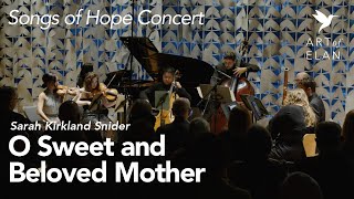 O Sweet and Beloved Mother by Sarah Kirkland Snider -  Songs of Hope Concert by Art of Elan