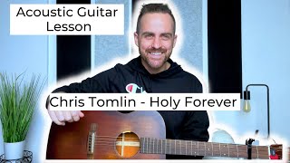 Chris Tomlin || Bethel Music || Jenn Johnson || Holy Forever -- Acoustic Guitar Lesson