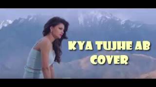 Kya Tujhe Ab COVER SONG - SANAM RE - Pulkit Samrat, Yami Gautam, Urvashi Rautela Divya Khosla Kumar
