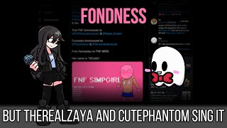 FNF Fondness but TheRealZaya and CutePhantom sing it! | TheRealZaya's Birthday Special!