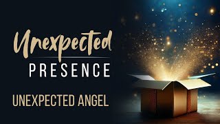 Unexpected Angel | Unexpected Presence | Pastor Christian | 12.1.24