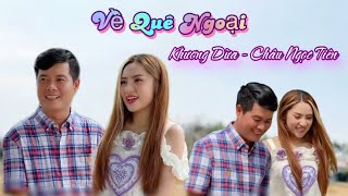 [MV] Về Quê Ngoại - CHÂU NGỌC TIÊN dẫn “bạn trai” KHƯƠNG DỪA về thăm quê ngoại khiến ai cũng bất ngờ