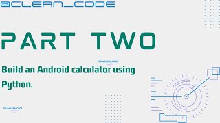 BUILD and android calculator using Python. PART TWO