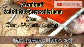 Membuat Rel Pintu Geser simpel & Sederhana,dengan menggunakan Besi hollow 4x2