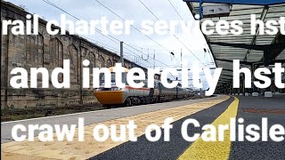 rail charter services hst and intercity hst crawl out of Carlisle