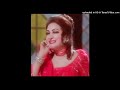 SAJNA SAHARA TERA MIL GAYA - NOOR JEHAN - FILM MANJI KITHAY DAHWAN
