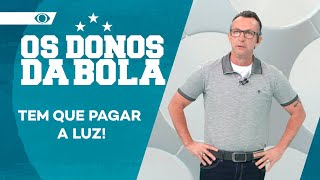 NETO DISPARA: "JAMAIS DEIXARIA DE PAGAR A LUZ, COMO UM CLUBE FAZ ISSO?" | OS DONOS DA BOLA