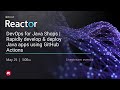DevOps for Java Shops | Rapidly Develop & Deploy Java Apps using GitHub Actions