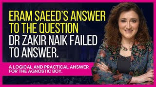 Eram Saeed's answer to the question Dr. Zakir Naik failed to answer