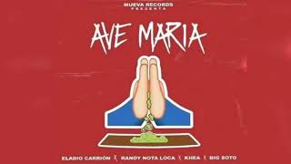 Ave Maria   Khea X Eladio Carrion X Randy X Big Soto  Audio Filtrado  3