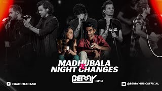 MADHUBALA x NIGHT CHANGES | Remix | Amit Trivedi | One Direction  | Bollywood Remix | BERRY MUSIC