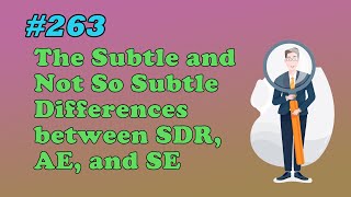 #263 The Subtle and Not So Subtle Differences between SDR AE and SE