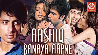 Aashiq Banaya Aapne | Full Movie 4K  आशिक़ बनाया आपने |  Emraan Hashmi | Tanushree Dutta | Sonu Sood