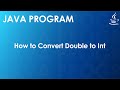 Java Program to Convert Double to Int | Java Examples