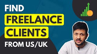 How To Find Freelance Clients From US/UK? You will NEVER Have Client Shortage After Watching THIS