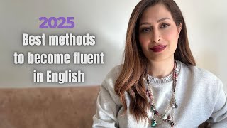 Best Methods to Become Fluent in English in 2025.