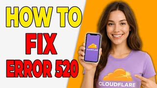 How To Fix Cloudflare Error 520 Web Server Error (EASY GUIDE)