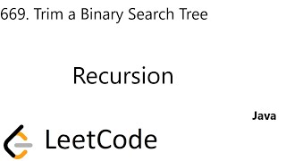 LeetCode 669 | Trim a Binary Search Tree | Recursion | Java
