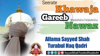 Seerate Khawaja Gareeb Nawaz By Allama Sayyed Shah Turabul Haq Qadri Alahirahma