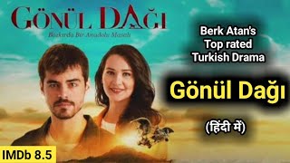 Berk Atan New Turkish Drama in Hindi update | gonul dagi in hindi | mountain of hearts in hindi