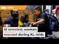 Cops rescue Nigerian woman, arrest 41 foreigners during raids in KL