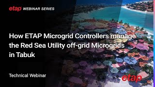 How ETAP Microgrid Controllers manage the Red Sea Utility off-grid Microgrids in Tabuk Resort