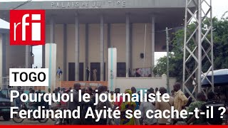 Togo : pourquoi le journaliste Ferdinand Ayité se cache-t-il ? • RFI