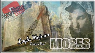 MOSES BANDWIDTH - Layla Majnun (Oryginal Vers)