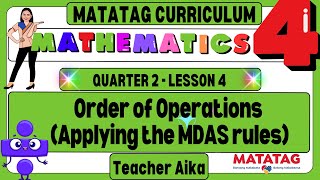 MATATAG Math 4 Grade 4 Quarter 2 Lesson 4 Order of Operations (Applying the MDAS rules)