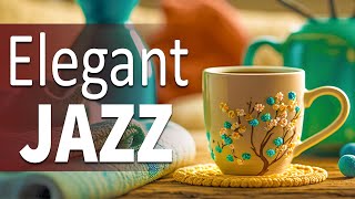 Elegant Jazz Music ☕ Morning Jazz Coffee Music and Positive Bossa Nova to Start a Good New Week