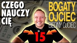 Czego nauczy Cię bogaty ojciec, a nie nauczy biedny ojciec? 15 zasad