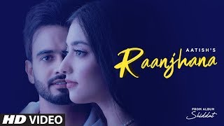 Raanjhana (Full Song) Aatish Ft Nikeet Dhillon | Goldboy | Nirmaan | Shiddat | New Punjabi Song 2020