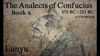 The Analects of Confucius - 6 - Book 6 - Audiobook