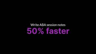 Write ABA session notes 50% faster - ABAnote