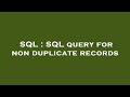 SQL : SQL query for non duplicate records