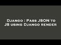 Django : Pass JSON to JS using Django render