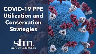 COVID-19 PPE Utilization and Conservation Strategies