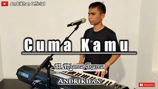 CUMA KAMU (H.RHOMA IRAMA) || DANGDUT || VERSI ANDRIKHAN OFFICIAL