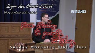 Nov. 10th 2024 Bible class, #6 of From Riches 2poverty 2Glory, Bryan Ave. Church of Christ Salmon ID