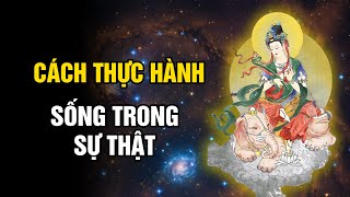 Cách thực hành sống trong sự thật Thầy Kim Cương