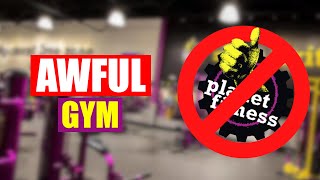 Planet Fitness is an AWFUL GYM