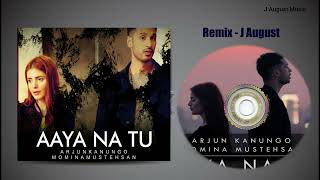 Arjun Kanungo -  Aaya na tu remix | J August | Momina Mustehsan | New Hindi EDM songs