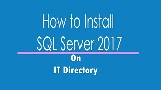 Microsoft SQL Server 2017 Installation Step By Step Process To Install SQL Server