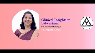 Clinical Insights to Udwartana (Dry Powder Massage)Talk By-Dr. Rajkala P. Patil @AyurvedaNetworkBHU